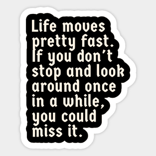 Life Moves Pretty Fast Sticker